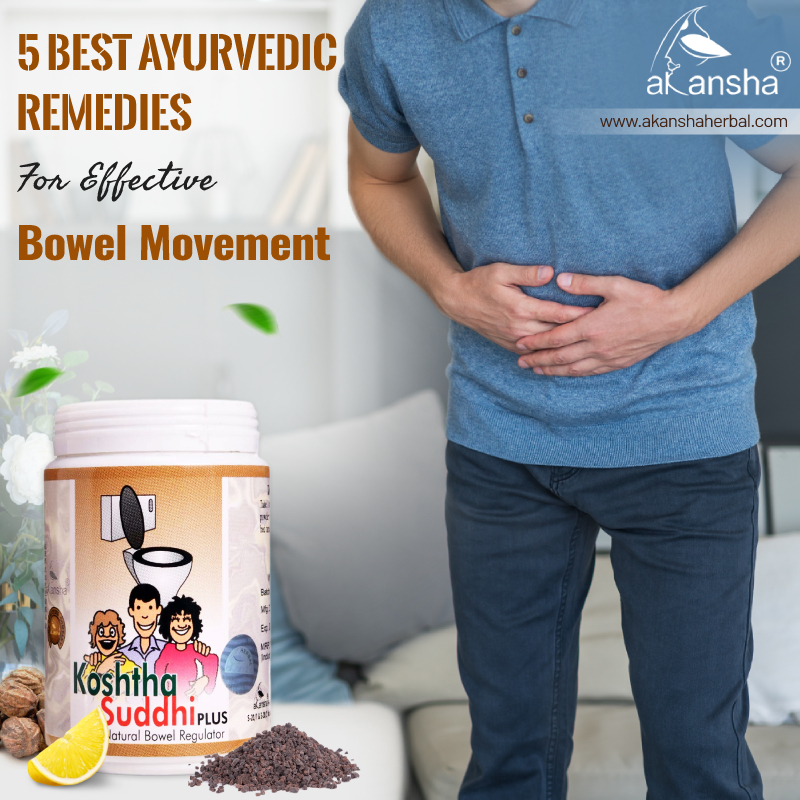 5 Best Ayurvedic Remedies for Effective Bowel Movement