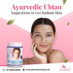 Ayurvedic Ubtan Suggestions to Get Radiant Skin