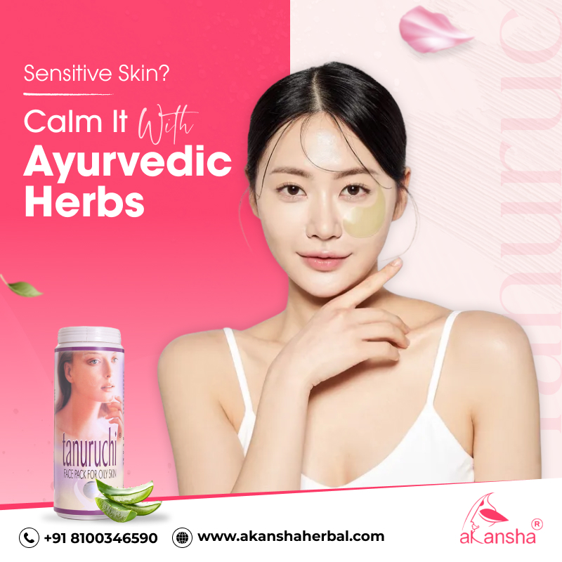 Sensitive Skin Care Using Time-Tested Ayurvedic Herbs