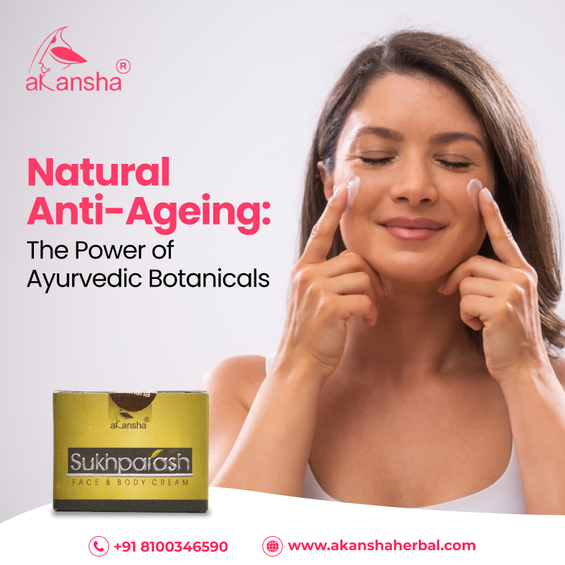 Natural Anti-Ageing: The Power of Ayurvedic Botanicals
